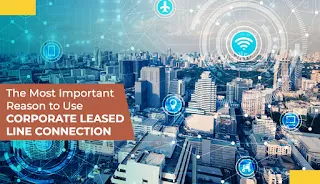 The Number One Reason You Should Go With Corporate Leased Line Connection
